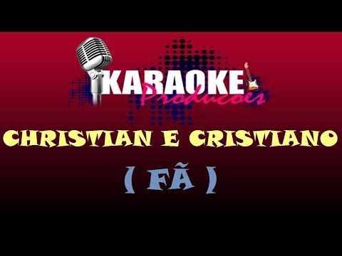 CHRISTIAN  & CRISTIANO - FÃ ( KARAOKE )