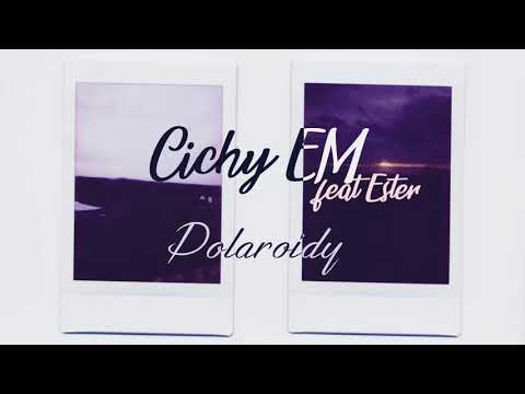 Cichy EM feat. Ester - Polaroidy (prod. Penacho)