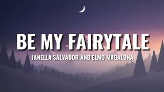 Be My Fairytale - Janella Salvador &amp; Elmo Magalona (Lyrics)