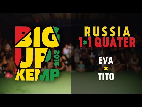 BIG UP KEMP RUSSIA 2016 - 1VS1 BATTLE 1/4 - EVA VS TITO