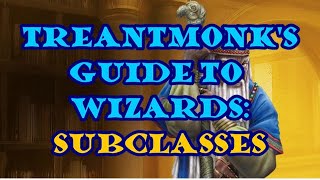 Treantmonk's Guide to Wizards: Subclasses