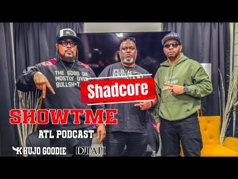 Showtime ATL Podcast  and Shadcore