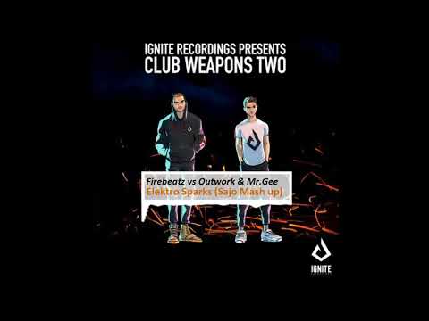 Firebeatz vs Outwork & Mr.Gee - Elektro Sparks (Sajo Mash up)