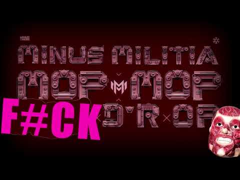 MINUS MILITIA - GAS D'R OP [GREAZY PUSSY FUCKERZ (SELFMADE) F#CK EDIT]