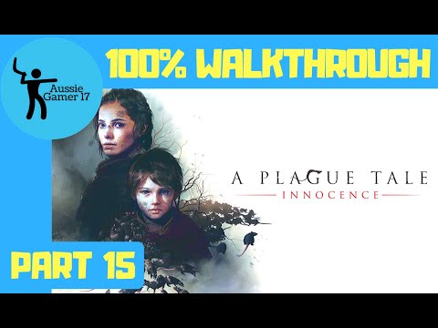 A Plague Tale Innocence 100% Walkthrough Part 15