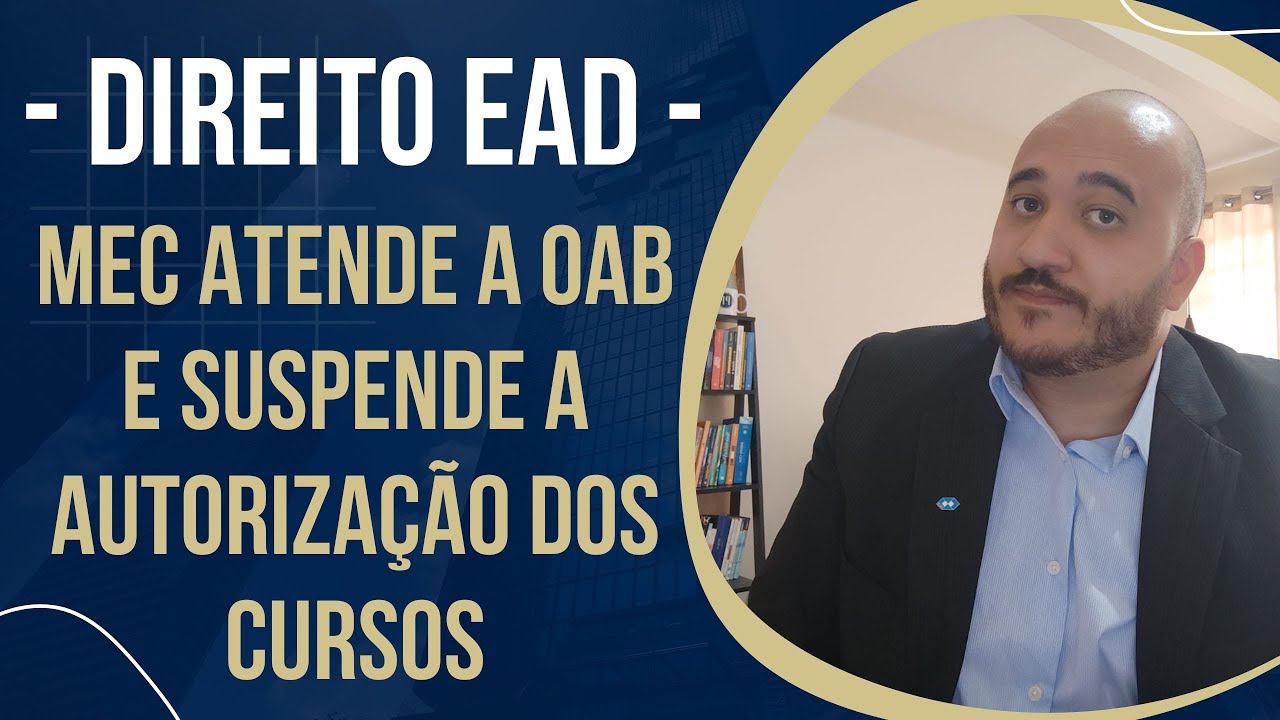 DIREITO EAD JÁ ERA? ENTENDA A DECISÃO DO MEC DE SUSPENDER A AUTORIZAÇÃO DOS CURSOS DE DIREITO EAD