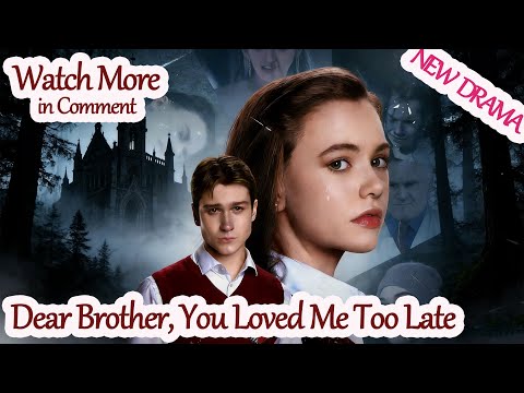 Dear Brother, You Loved Me Too Late [2026 New version] #678724 #ReelShort 【Watch More—in Comment】