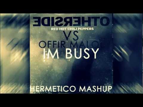 RHCP - Otherside Vs. Offir Malol - Im Busy (Hermetico Mash-Up)