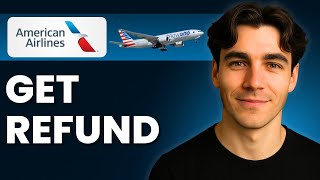 How To Get A Refund From American Airlines (Tutorial 2026)