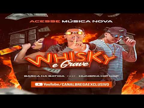 BARCA NA BATIDA Feat. HUNGRIA HIP HOP - WHISKY E GRAVE (Brega Funk Remix)
