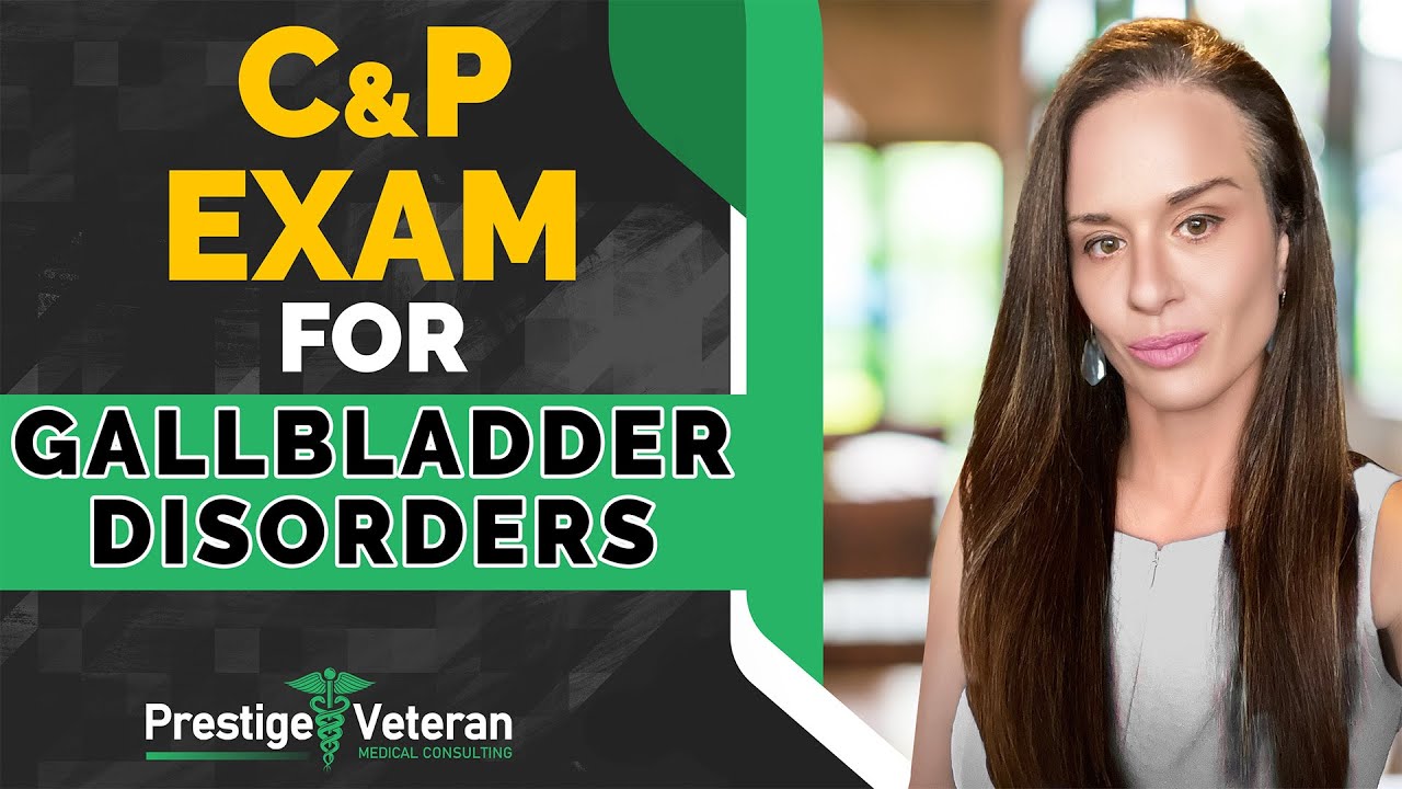 What to Expect in a C&P Exam for Gallbladder Disorders | All You Need To Know