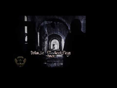 Dollar Lc Ft Weed Fleyn -~Amen~ ( PROD Hoafilmsprod)