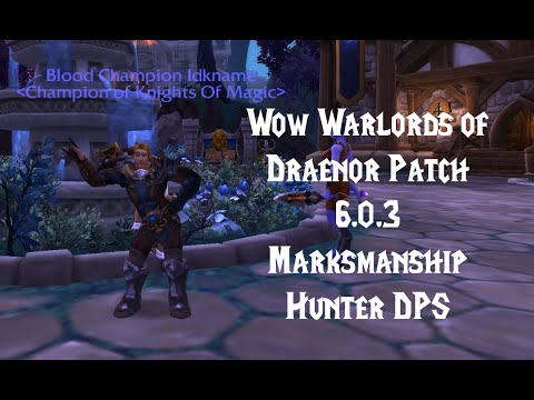 WoW Warlords of Draenor 6.0.3 Marksman Hunter DPS guide