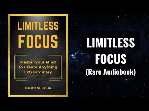 Limitless Focus - Master Your Mind to Create Anything Extraordinary Audiobook