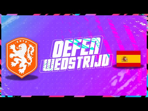 NEDERLAND - SPANJE | Oefenwedstrijd
