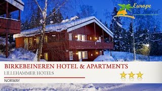 Birkebeineren Hotel & Apartments - Lillehammer Hotels, Norway