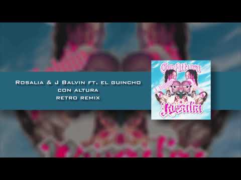 ROSALÍA & J Balvin ft. El Guincho - Con Altura (Retro Remix)