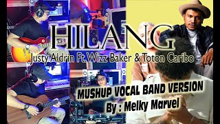 Download lagu HILANG - Justy Aldrin Ft Wizz Baker & Toton Caribo ( MUSHUP VOCAL BAND VERSION By : Melky Marvel ) mp3