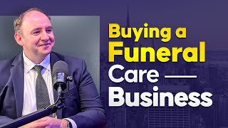 Buying A Funeral Care Business - Jonathan Jay -  2023