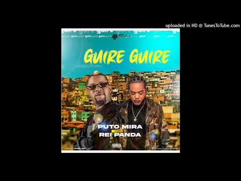 Puto Mira - Guire Guire (Feat. Rei Panda)