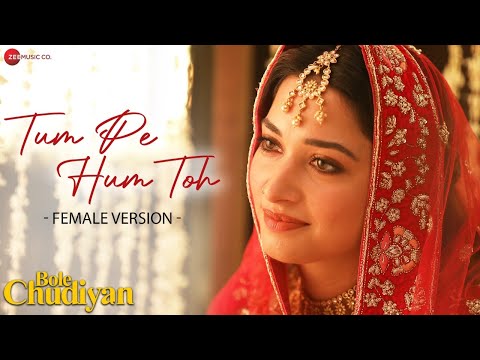 Tum Pe Hum Toh - Female | Bole Chudiyan | Nawazuddin, Tamannaah | Jyotica Tangri , Raghav S, Laado