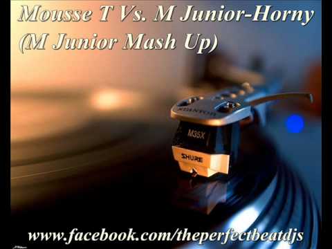 Mousse T Vs. M Junior- Horny (M Junior Mash Up)