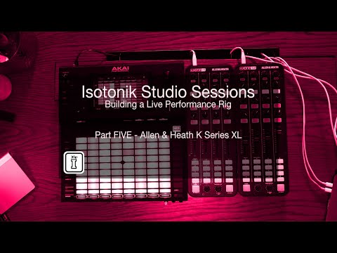 Isotonik Studio Sessions - Part FIVE - Allen and Heath K Series XL Walkthrough