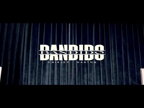 CrisJey x Haston - Bandido (Video Oficial)