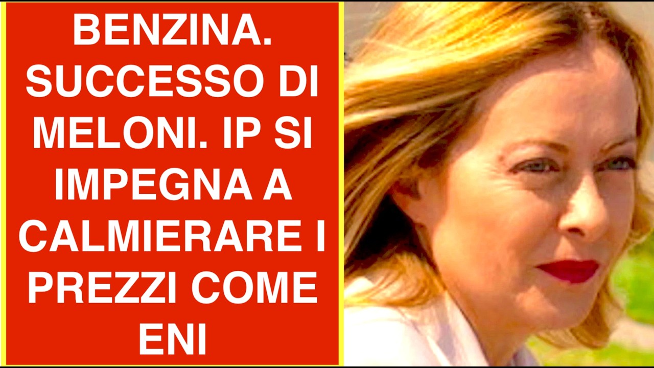 BENZINA. SUCCESSO DI MELONI. IP SI IMPEGNA A CALMIERARE I PREZZI COME ENI