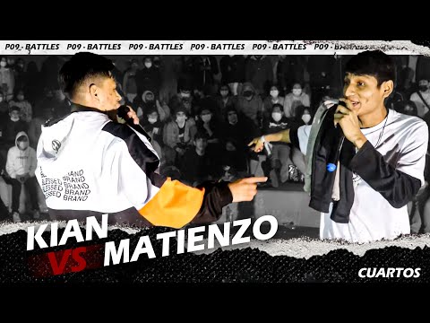 KIAN vs MATIENZO - CUARTOS - FECHA #1 - P09 BATTLES "El Regreso"