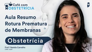 Resumo de Rotura Prematura de Membranas - Café com Obstetrícia