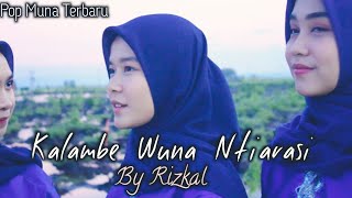 Download lagu Kalambe Wuna Ntiarasi by Rizkal (official music vidio) Pop daerah Muna Terbaru mp3