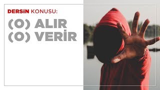 (O) Alır (O) Verir