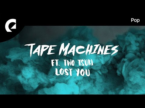 Tape Machines feat. Two Tsuri - Lost You