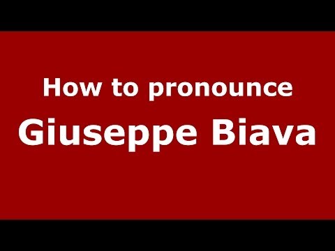 How to pronounce Giuseppe Biava (Italian/Italy)  - PronounceNames.com