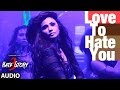 "Love To Hate You" Full AUDIO Song | Hate Story ...