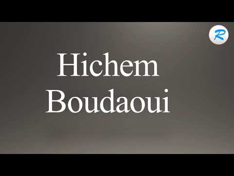How to pronounce Hichem Boudaoui
