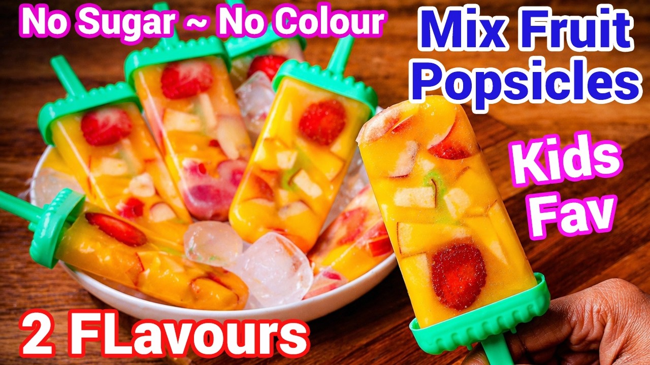 Mixed Fruit Popsicles - 2 Ways No Sugar No Colours | Ice Pops Kids Favourite Summer Treats