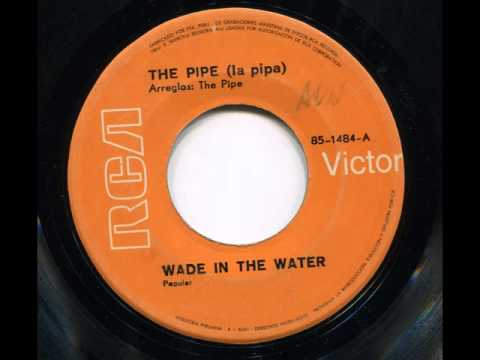 THE PIPE (la pipa) - Wade in the water - RCA