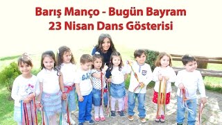Minik Kalpler Ana Sınıfı - Barış Manço Bugün Bayram 23 Nisan Dans Gösterisi