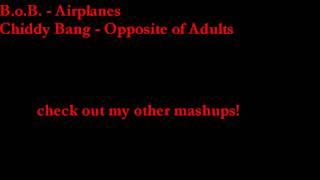 Mash Up - Airplanes vs. Opposite Of Adults (B.o.B vs Chiddy Bang)