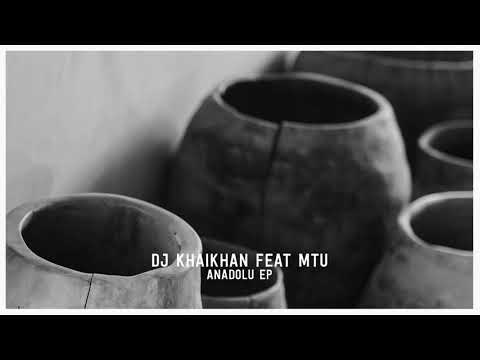 Dj Khaikhan - Anadolu feat  Mtu (Original Mix)