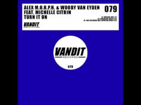 ALEX M O R P H    AND  Woody Van Eyden    Turn It On