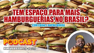 TEM ESPAÇO PARA + HAMBURGUERIAS NO BRASIL? | Podcast Hambúrguer Perfeito #111