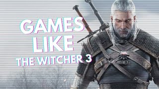 10 Games Like THE WITCHER 3 You Should Check Out