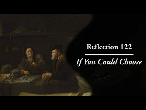 Riflessione 122: Se potessi scegliere