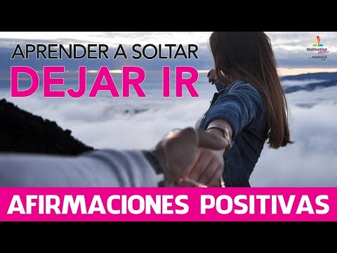 Como aprender a SOLTAR y DEJAR IR 😀🥰| DESAPEGO | 20 minutos | AFIRMACIONES POSITIVAS