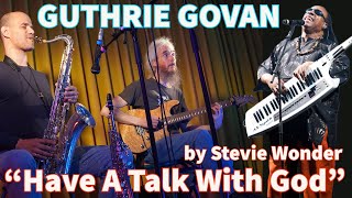 STEVIE WONDER Have A Talk With God Live Cover 2022 - GUTHRIE GOVAN Guitar &amp; ZAK BARRETT Saxophone