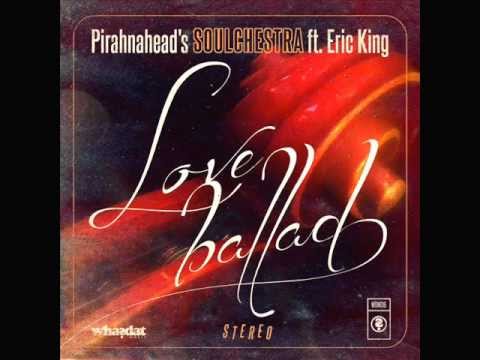 Pirahnahead's SOULCHESTRA ft. Eric King - Love Ballad (Main Vocal)