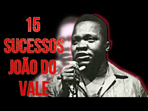 🎶15 Sucessos de João do Vale — Um Tributo Especial no Canal Pé de Serra Sonoro🎶